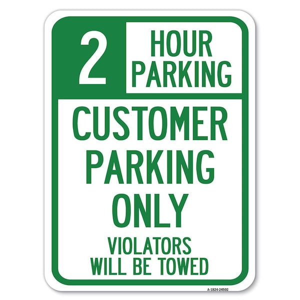 2 Hour Parking Customer Parking Violators Towed Heavy-Gauge Alum Parking, 18" x 24", A-1824-24502
